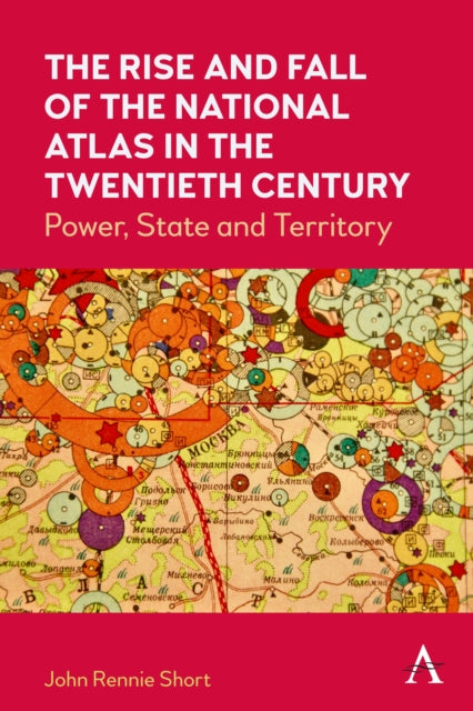 Book cover of: Rise and Fall of the National Atlas in the Twentieth Century. By: John Rennie Short