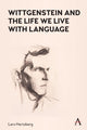 Book cover of: Wittgenstein and the Life We Live with Language. By: Lars Hertzberg