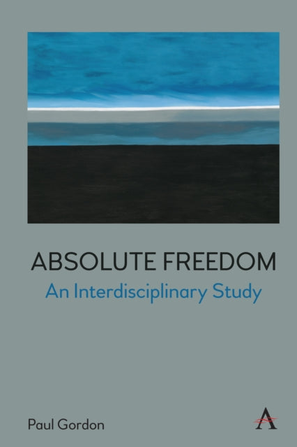 Book cover of: Absolute Freedom: An Interdisciplinary Study. By: Paul Gordon