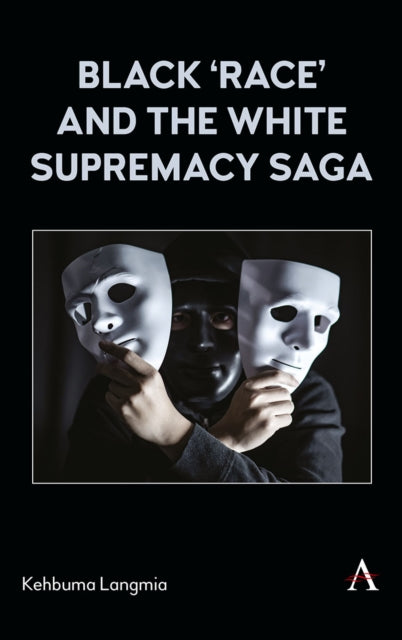 Book cover of: Black ‘race’ and the White Supremacy Saga. By: Kehbuma Langmia
