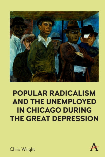 Book cover of: Popular Radicalism and the Unemployed in Chicago during the Great Depression. By: Chris Wright