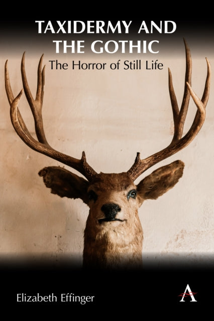 Book cover of: Taxidermy and the Gothic. By: Elizabeth Effinger