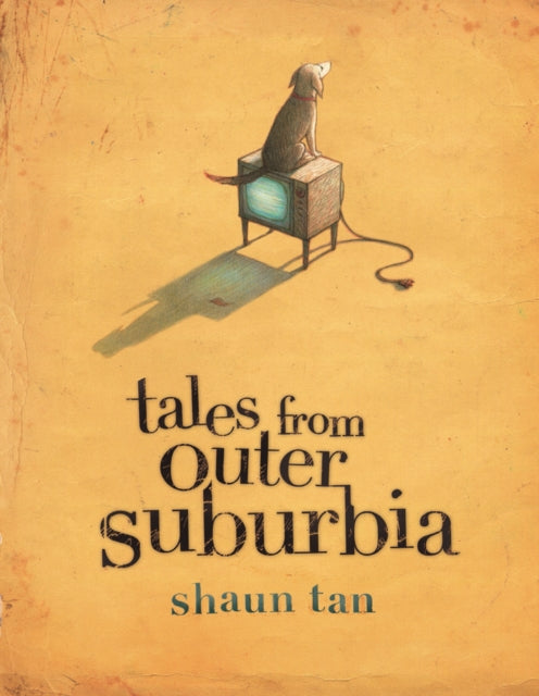 Book cover of: Tales From Outer Suburbia. By: Shaun Tan