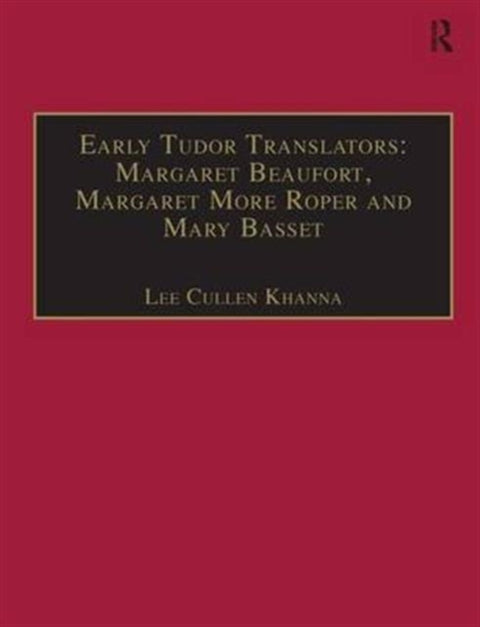 Early Tudor Translators: Margaret Beaufort, Margaret More Roper and Mary Basset