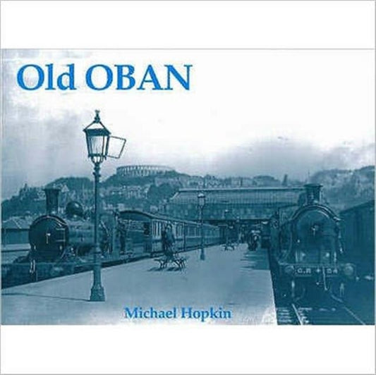 Book cover of: Old Oban. By: Michael Hopkin