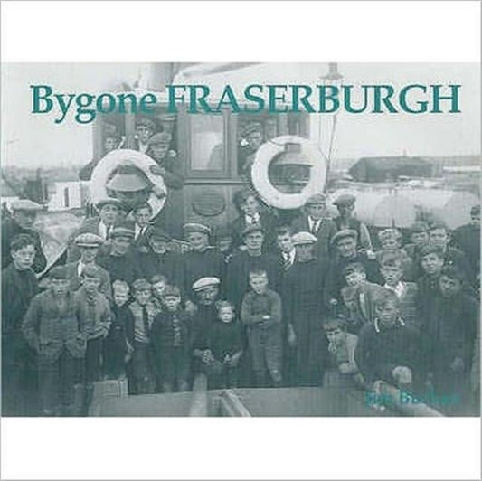 Book cover of: Bygone Fraserburgh. By: Jim Buchan