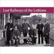 Book cover of: Lost Railways of the Lothians