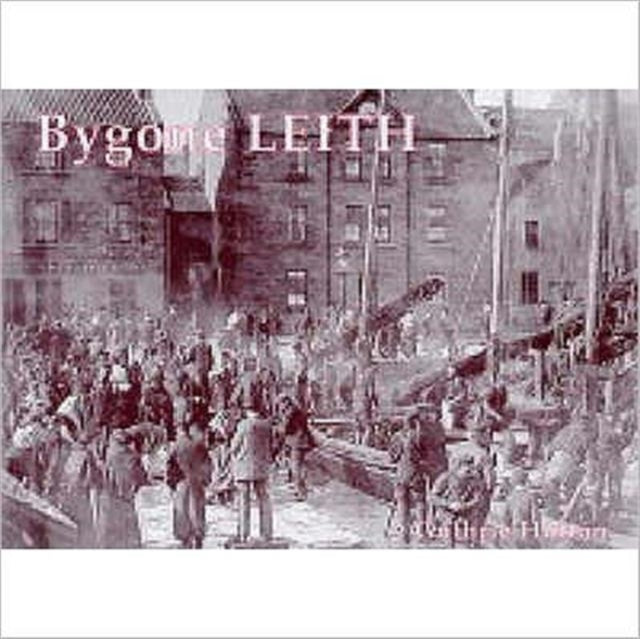 Book cover of: Bygone Leith. By: Guthrie Hutton