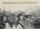 Book cover of: Shropshire's Lost Railways