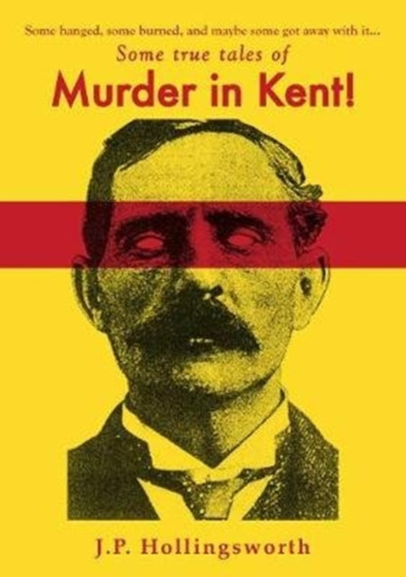 Book cover of: Some true tales of Murder in Kent!
