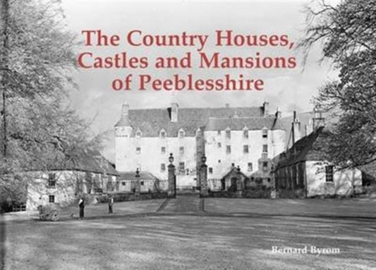 Book cover of: Country Houses, Castles and Mansions of Peeblesshire