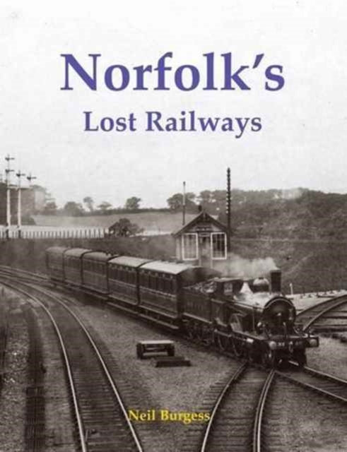 Book cover of: Norfolk's Lost Railways