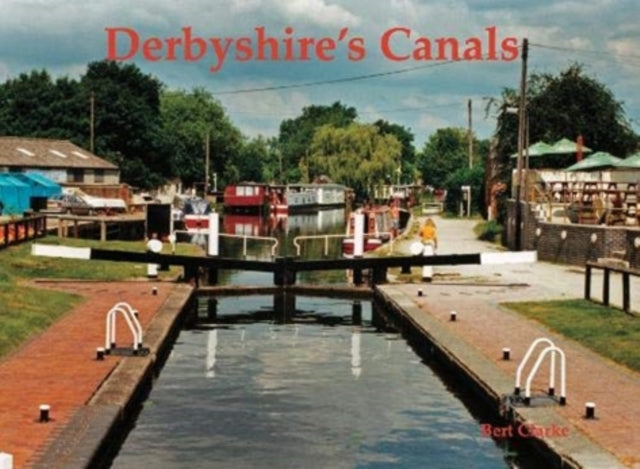 Book cover of: Derbyshire's Canals. By: Bert Clarke