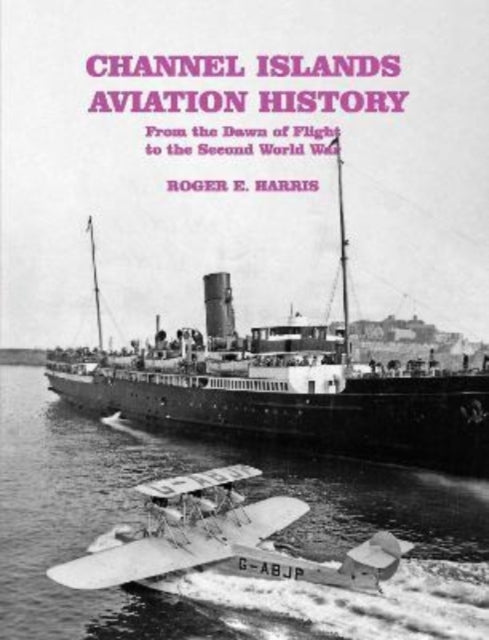 Book cover of: Channel Islands Aviation History. By: Roger E. Harris