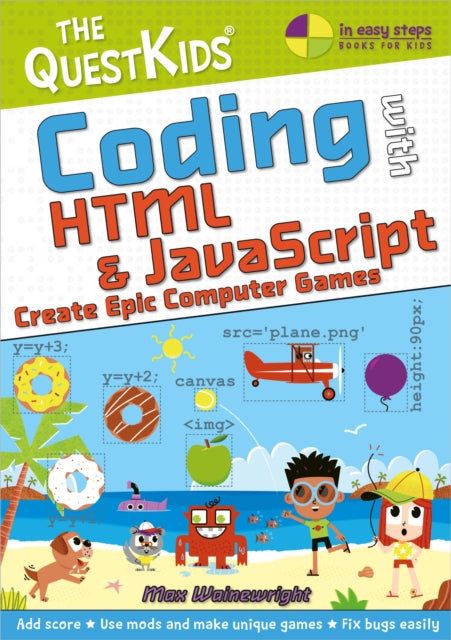 Coding with HTML & JavaScript - Create Epic Computer Games, The QuestKids do Coding 9781840789553 Max Wainewright