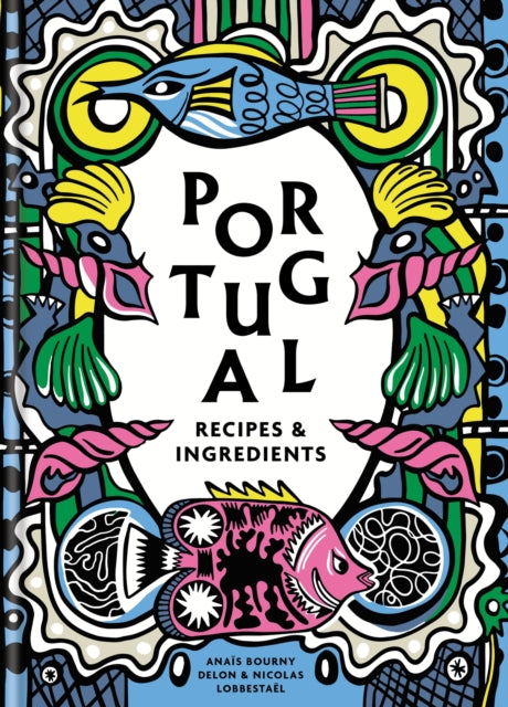 Portugal, Authentic recipes and ingredients 9781840919400 Anaïs Delon
