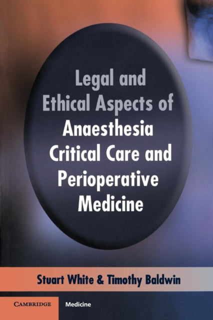 Book cover of: Legal and Ethical Aspects of Anaesthesia, Critical Care and Perioperative Medicine