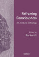 Book cover of: Reframing Consciousness. By: Roy Ascott