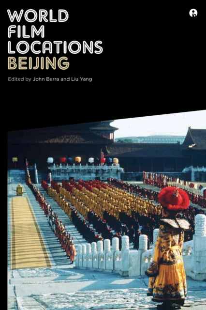 Book cover of: World Film Locations: Beijing. By: John Berra