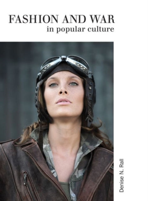 Book cover of: Fashion & War in Popular Culture. By: Denise N. Rall