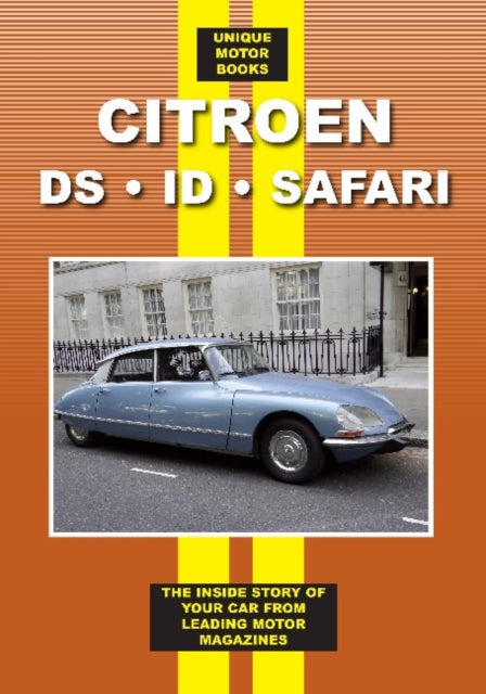 Book cover of: Citroen DS - ID - Safari Road Test Book. By: Unique Motor Books Books
