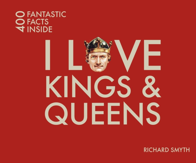 Book cover of: I Love Kings and Queens. By: Richard Smyth