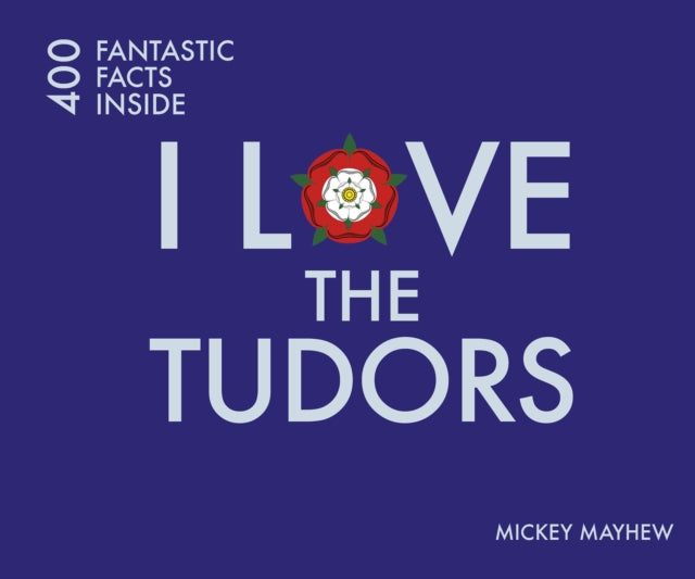 Book cover of: I Love the Tudors. By: Mickey Mayhew