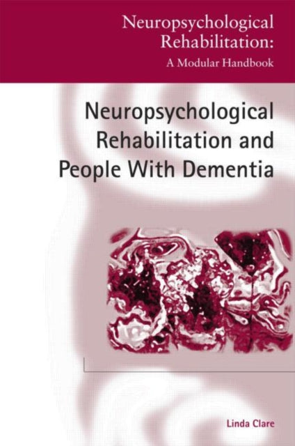 Book cover of: Neuropsychological Rehabilitation and People with Dementia. By: Clare, Linda Clare