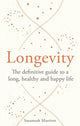 Longevity, The definitive guide to a long, healthy and happy life 9781841816258 Susannah Marriott