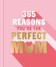 365 Reasons You're the Perfect Mum