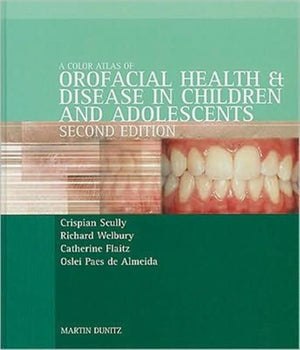 Color Atlas of Orofacial Health and Disease in Children and Adolescents