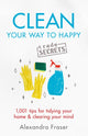 Book cover of: Clean Your Way to Happy. By: Alexandra Fraser