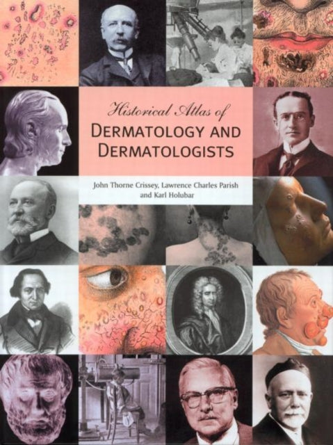 Book cover of: Historical Atlas of Dermatology and Dermatologists. By: John Thorne Crissey