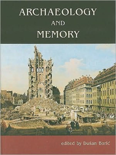 Book cover of: Archaeology and Memory. By: Dušan Borić