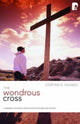 Book cover of: Wondrous Cross. By: Stephen Holmes, Stephen R. Holmes