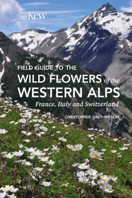 Field Guide to the Wild Flowers of the Western Alps 9781842468388 GREY-WILSON, C