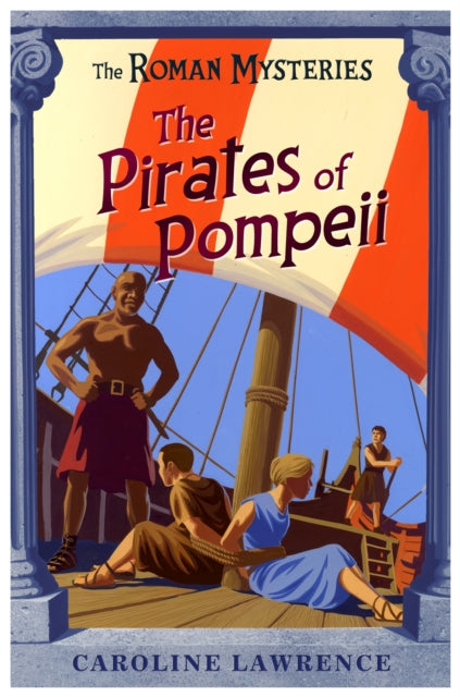 Book cover of: Roman Mysteries: The Pirates of Pompeii. By: Caroline Lawrence