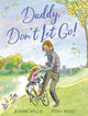 Book cover of: Daddy, Don't Let Go!. By: Jeanne Willis