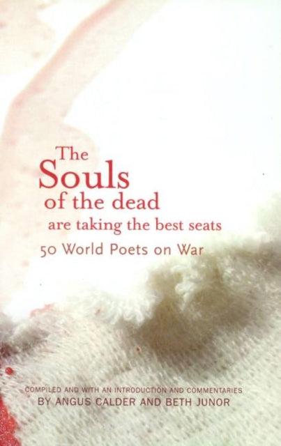 Book cover of: Souls of the Dead are Taking all the Best Seats. By: Angus Calder