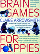 Brain Games for Puppies, Shows How to Build a Stong and Loving Bond with a Puppy by Playing Fun Games 9781842862483 Claire Arrowsmith