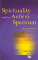 Book cover of: Spirituality and the Autism Spectrum. By: Abe Isanon