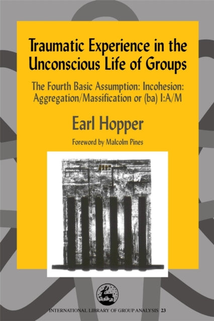 Traumatic Experience in the Unconscious Life of Groups