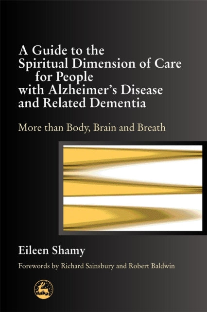 Book cover of: Guide to the Spiritual Dimension of Care for People with Alzheimer's Disease and Related Dementia. By: Eileen Shamy