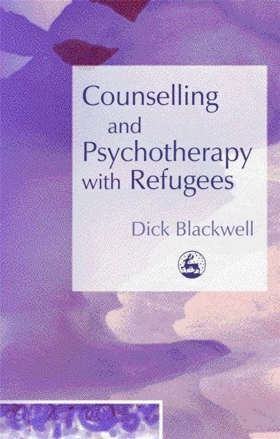 Book cover of: Counselling and Psychotherapy with Refugees. By: Dick Blackwell