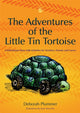Book cover of: Adventures of the Little Tin Tortoise. By: Deborah Plummer
