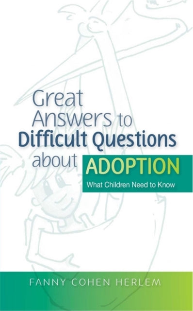Book cover of: Great Answers to Difficult Questions about Adoption. By: Fanny Cohen Herlem