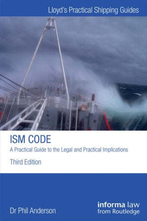 ISM Code: A Practical Guide to the Legal and Insurance Implications