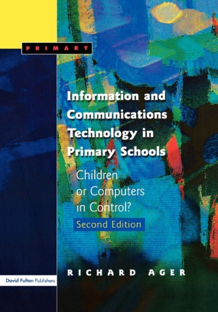 Book cover of: Information and Communications Technology in Primary Schools. By: Richard Ager