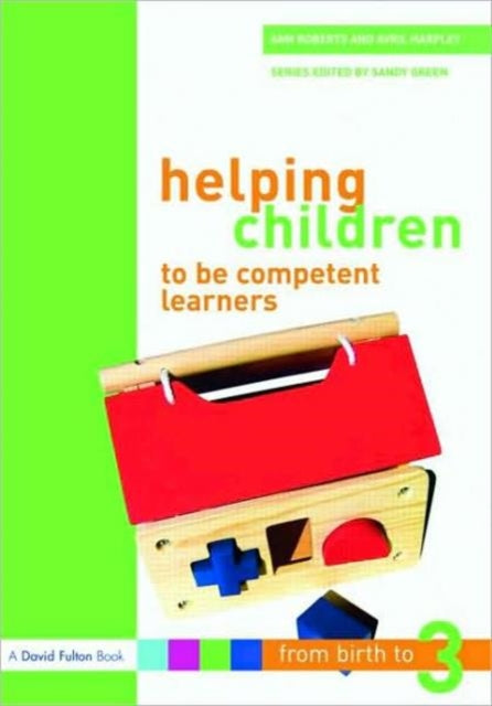 Book cover of: Helping Children to be Competent Learners. By: Roberts/Harpley, Ann Roberts