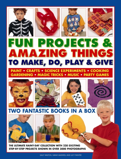 Book cover of: Fun Projects and Amazing Things to Make, Do, Play and Give